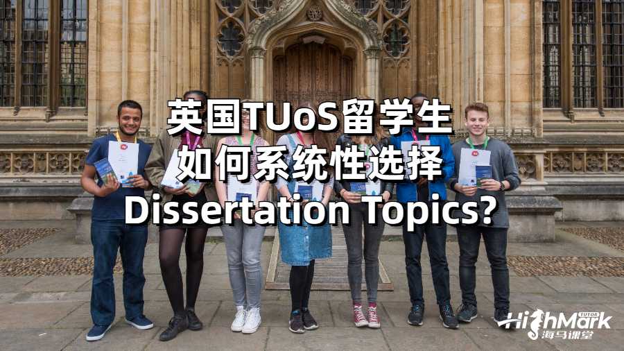 英國TUo留學生如何系統性選擇Dissertation Topics